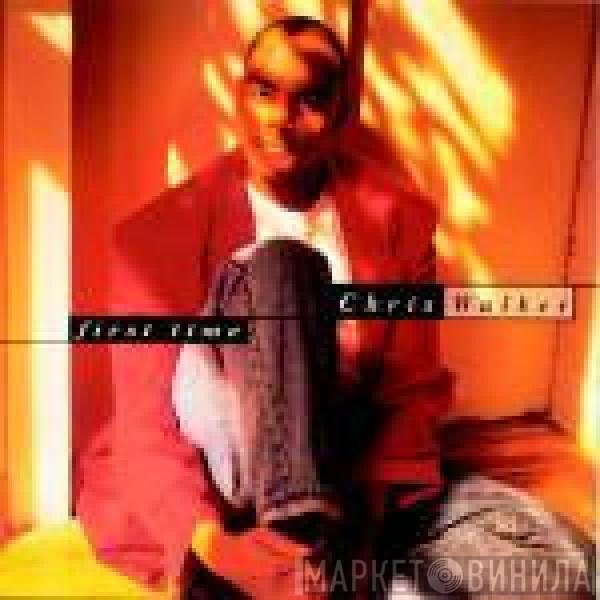 Chris Walker  - First Time
