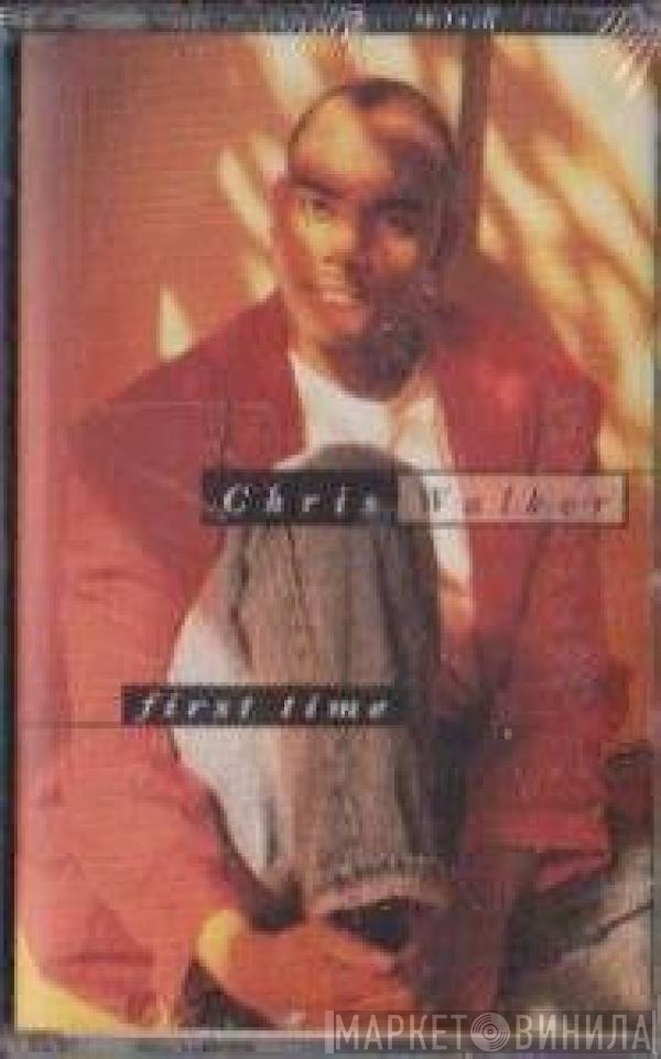 Chris Walker  - First Time