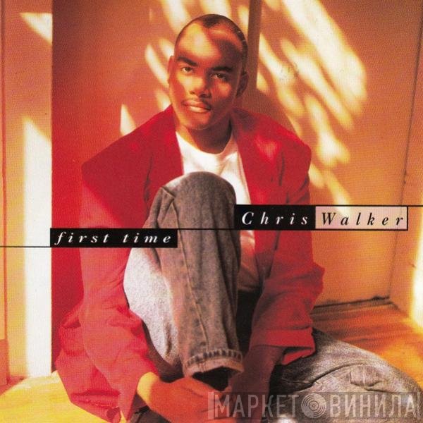 Chris Walker  - First Time