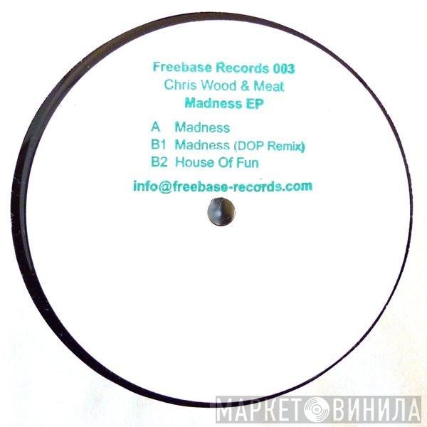 Chris Wood &amp; Meat - Madness EP
