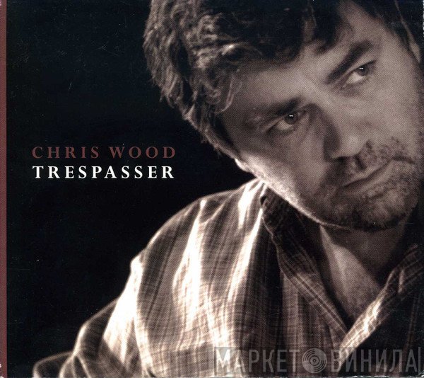 Chris Wood  - Trespasser