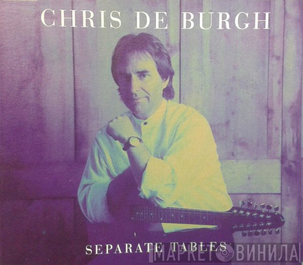 Chris de Burgh  - Separate Tables