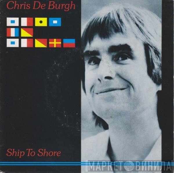 Chris de Burgh  - Ship To Shore