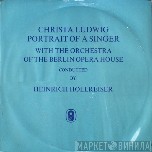 Christa Ludwig, Orchester Der Deutschen Oper Berlin, Heinrich Hollreiser - Portrait Of A Singer