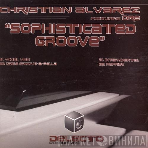 Christian Alvarez, Dre  - Sophisticated Groove