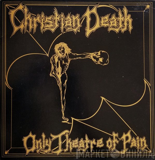 Christian Death  - Only Theatre Of Pain