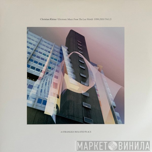 Christian Kleine - Electronic Music From The Lost World: 1998 - 2001 (Vol. 2)