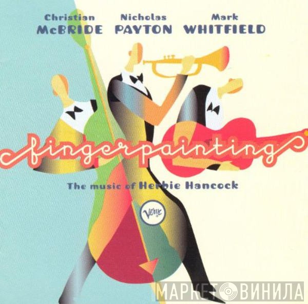 Christian McBride, Nicholas Payton, Mark Whitfield - Fingerpainting (The Music Of Herbie Hancock)