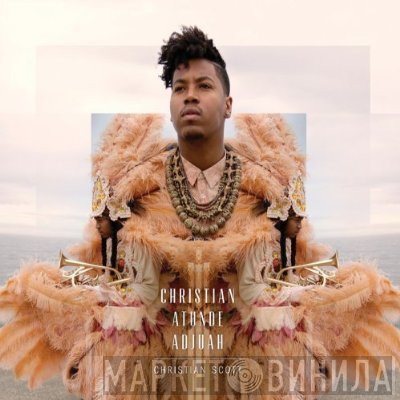 Christian Scott  - Christian Atunde Adjuah