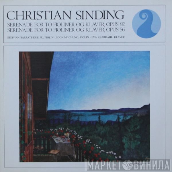 Christian Sinding, Stephan Barratt-Due, Eva Knardahl, Soon-Mi Chung - Serenade For To Fioliner Og Klaver, Opus 92 / Serenade For To Fioliner Og Klaver, Opus 56