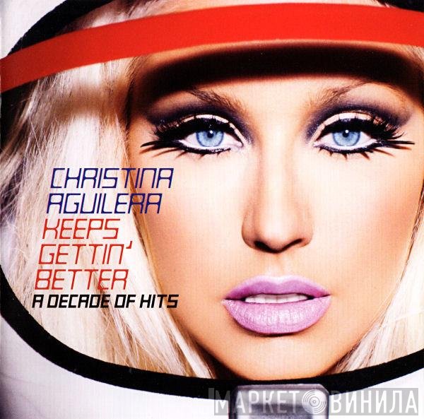 Christina Aguilera - Keeps Gettin' Better: A Decade Of Hits
