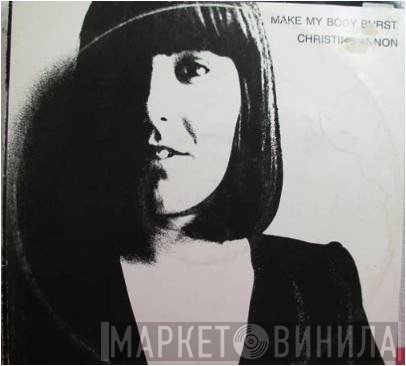 Christine Annon - Make My Body Burst