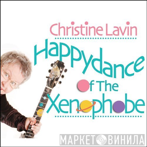 Christine Lavin - Happydance Of The Xenophobe
