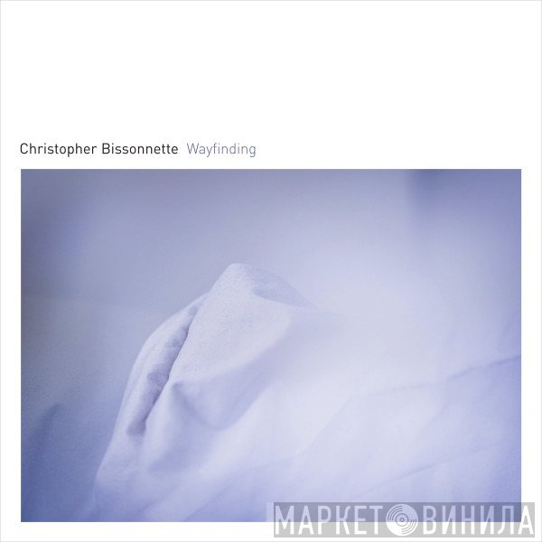 Christopher Bissonnette  - Wayfinding