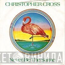 Christopher Cross - Never Be The Same