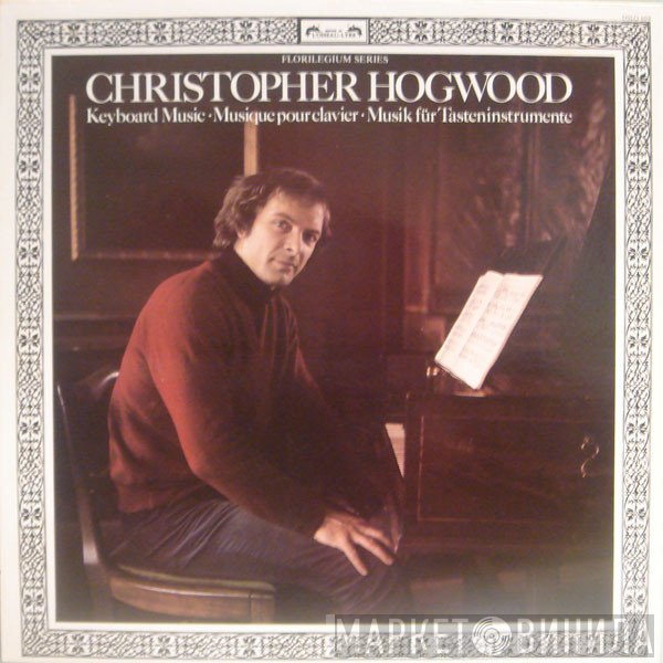 Christopher Hogwood  - Keyboard Music On Authentic Instruments