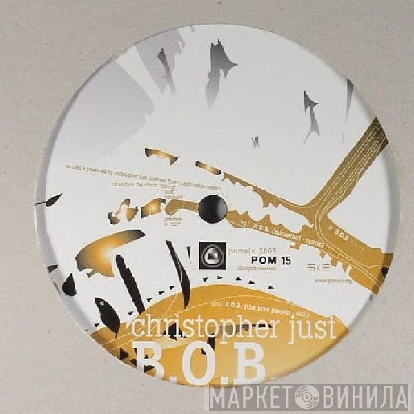 Christopher Just  - B.O.B