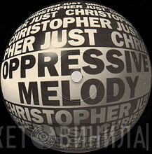 Christopher Just - Oppressive Melody EP