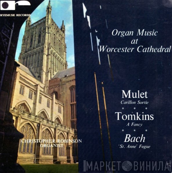 Christopher Robinson - Organ Music At Worcester Cathedral