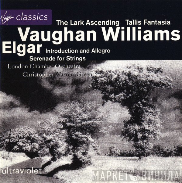 Christopher Warren-Green, Sir Edward Elgar, The London Chamber Orchestra, Ralph Vaughan Williams - The Lark Ascending • Tallis Fantasia • Introduction And Allegro • Serenade For Strings