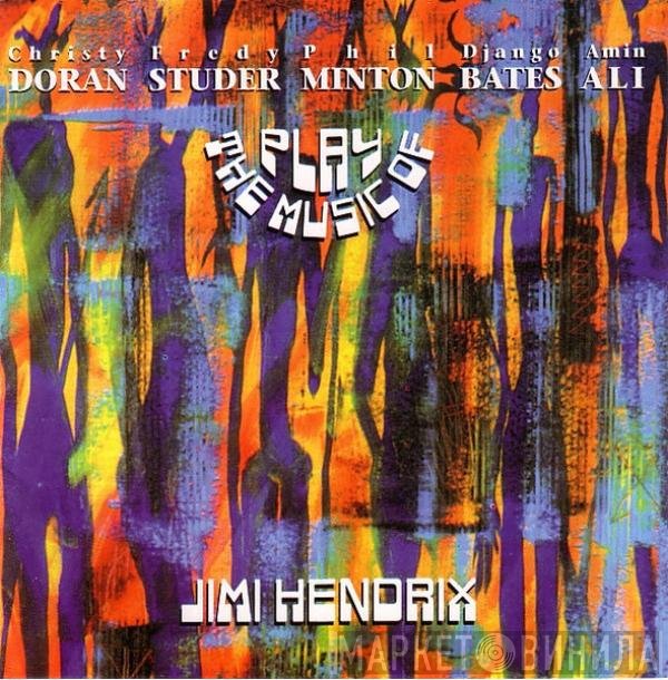 Christy Doran, Fredy Studer, Phil Minton, Django Bates, Amin Ali - Play The Music Of Jimi Hendrix