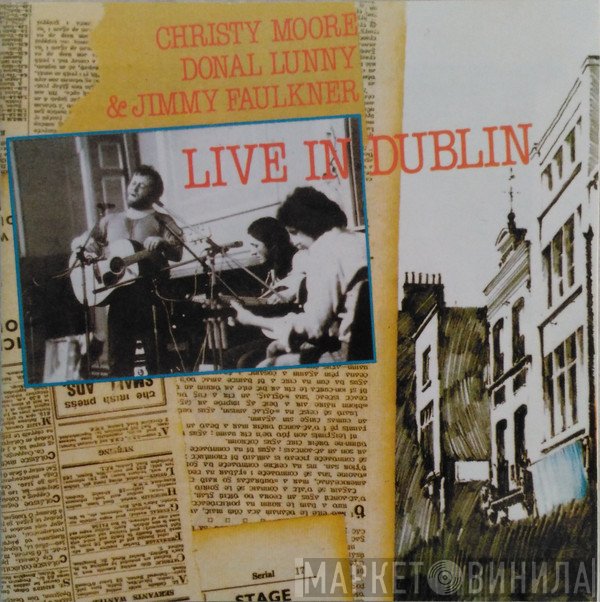 Christy Moore, Donal Lunny & Jimmy Faulkner  - Live In Dublin
