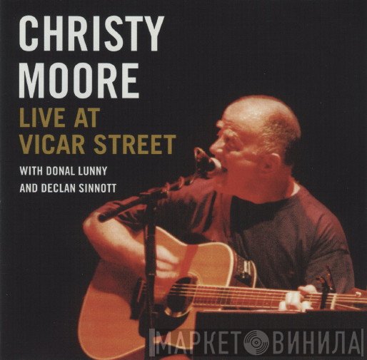 Christy Moore, Donal Lunny, Declan Sinnott - Live At Vicar Street