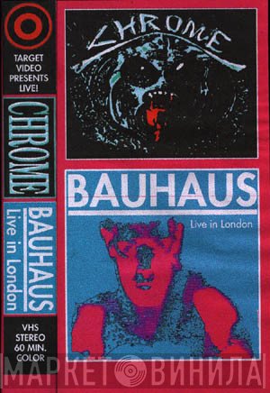 Chrome  And Bauhaus  - Live In London