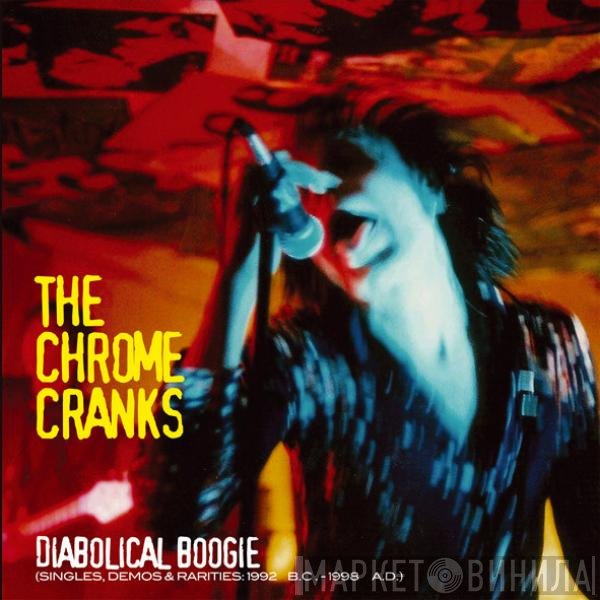 Chrome Cranks - Diabolical Boogie (Singles, Demos & Rarities: 1992 B.C.- 1998 A.D.)
