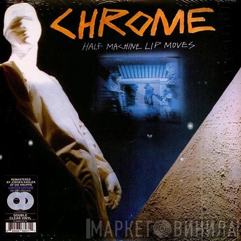 Chrome  - Half Machine Lip Moves - Deluxe Edition