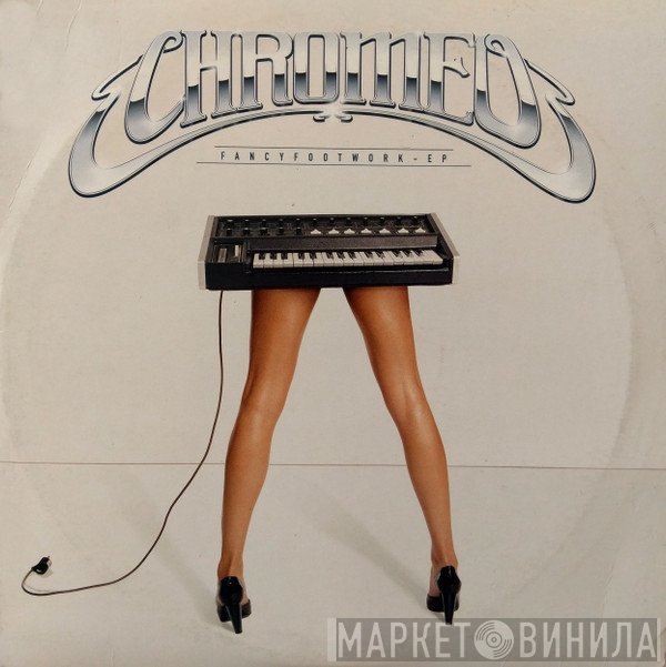 Chromeo  - Fancy Footwork EP