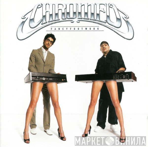 Chromeo  - Fancy Footwork