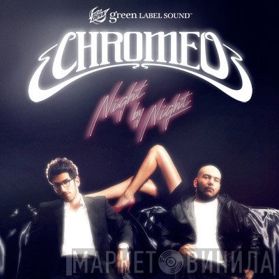 Chromeo  - Night By Night