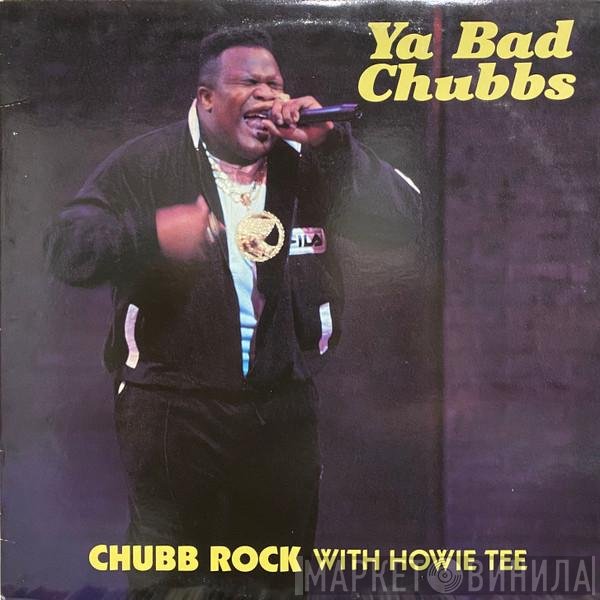 Chubb Rock, Howie Tee - Ya Bad Chubbs
