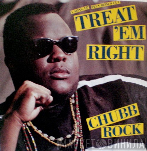Chubb Rock - Treat 'Em Right