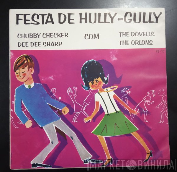 Chubby Checker, Dee Dee Sharp, The Orlons, The Dovells - Festa De Hully-Gully