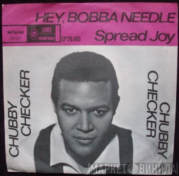 Chubby Checker - Hey, Bobba Needle / Spread Joy