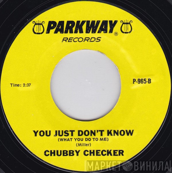 Chubby Checker - You Just Don't Know (What You Do To Me) / Everything's Wrong