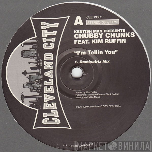 Chubby Chunks, Kentish Man, Kim Ruffin - I'm Tellin You