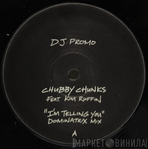 Chubby Chunks, Kim Ruffin - I'm Tellin You