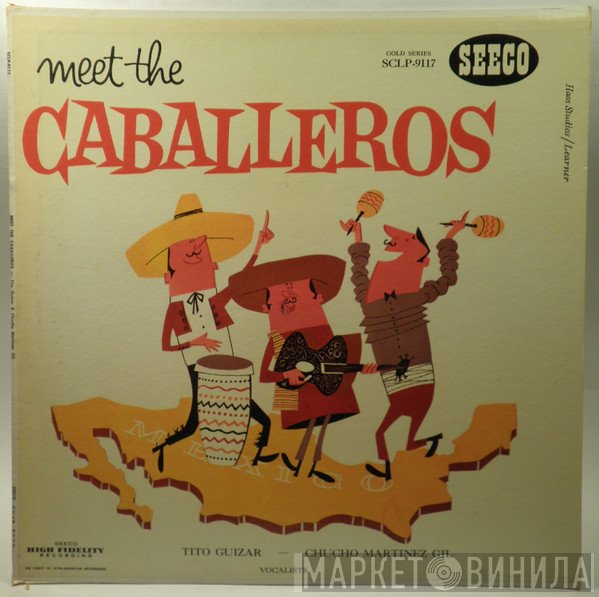 Chucho Martinez Gil, Tito Guizar, The Caballeros  - Meet The Caballeros