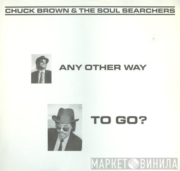 Chuck Brown & The Soul Searchers - Any Other Way To Go?