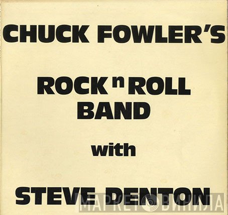 Chuck Fowler's Rock'n'Roll Band With Steve Denton - Chuck Fowler's Rock'n'Roll Band With Steve Denton