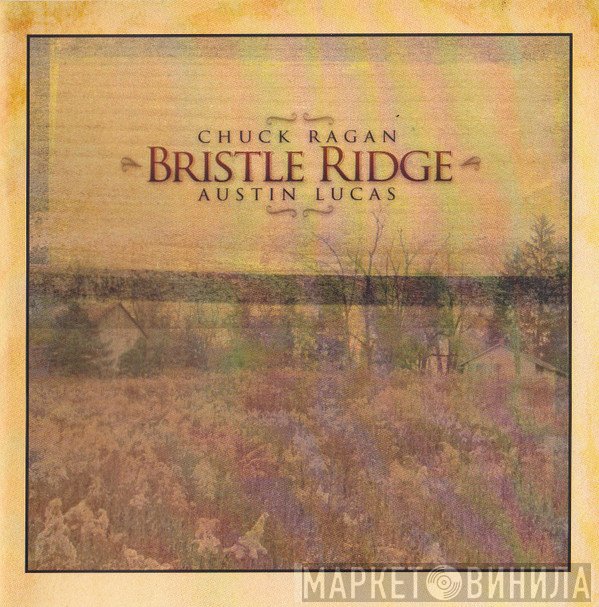 Chuck Ragan / Austin Lucas  - Bristle Ridge