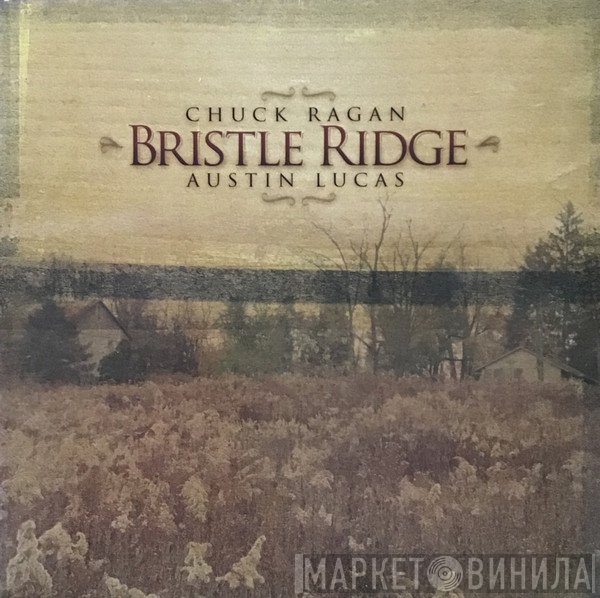 Chuck Ragan / Austin Lucas  - Bristle Ridge