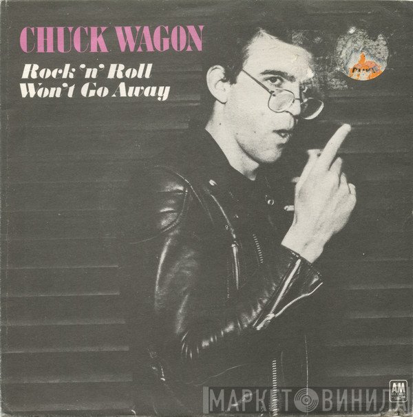 Chuck Wagon - Rock 'N' Roll Won't Go Away