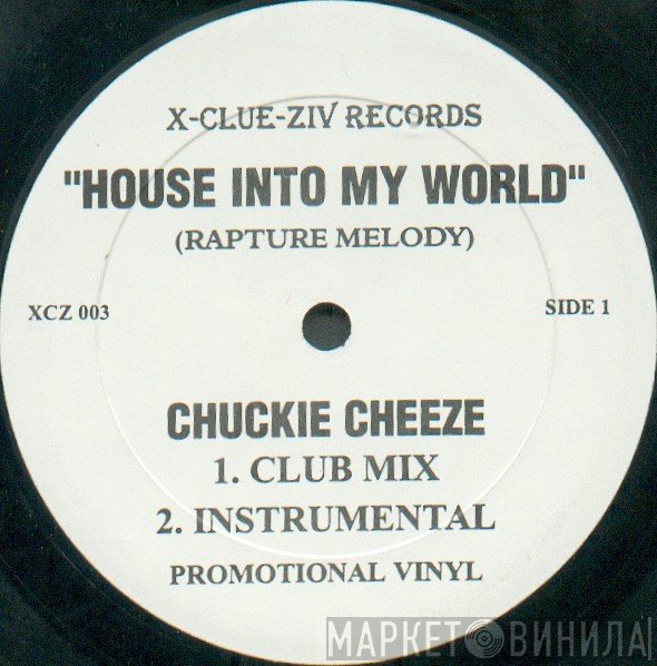 Chuckie Cheeze - House Into My World (Rapture Melody)