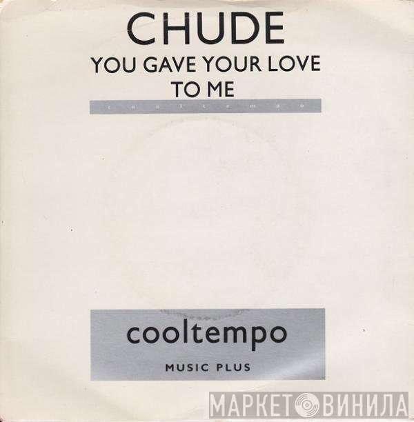 Chude Mondlane - You Gave Your Love To Me