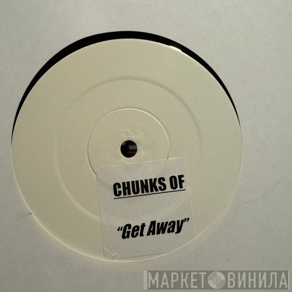 Chunks Of - Get Away