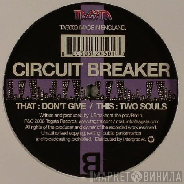 Circuit Breaker  - Don't Give / Two Souls